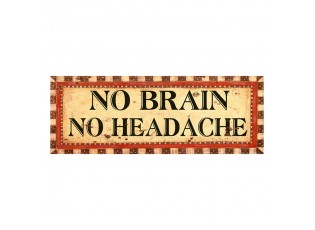 Nástěnná kovová cedule No Brain - No Headache - 36*1*13 cm