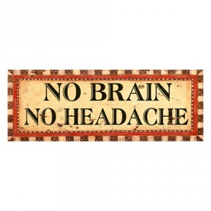 Nástěnná kovová cedule No Brain - No Headache - 36*1*13 cm