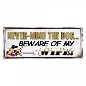 Nástěnná kovová cedule Never Mind The Dog - 50*1*20 cm