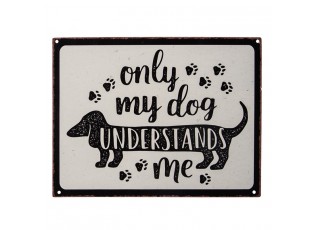 Béžová nástěnná kovová cedule My dog Understands me - 33*25 cm