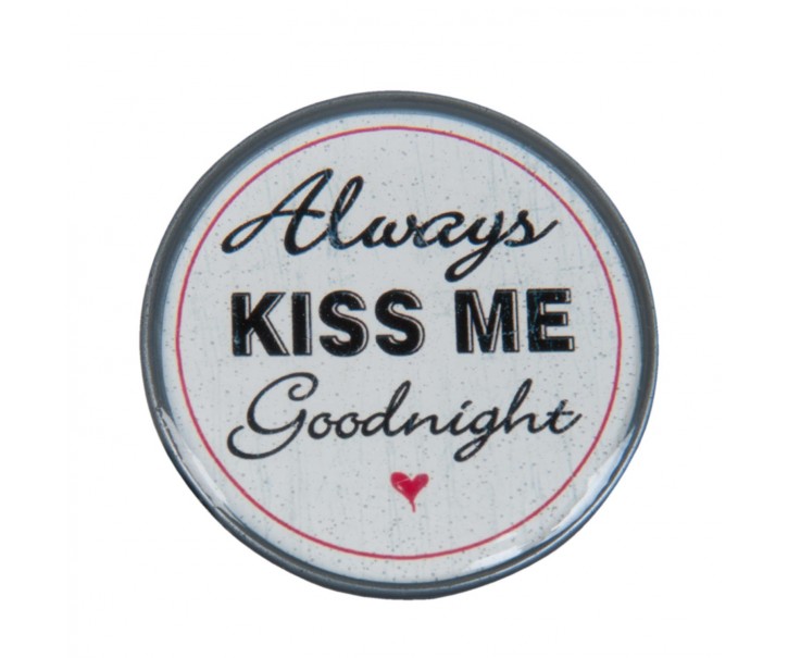 Kovová úchytka Always Kiss Me Goodnight - Ø 5*3 cm Clayre & Eef