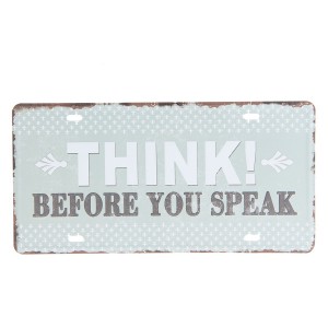 Barevná kovová cedule THINK BEFORE YOU SPEAK.